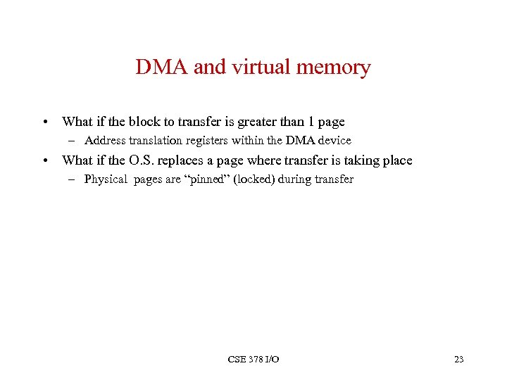 DMA and virtual memory • What if the block to transfer is greater than