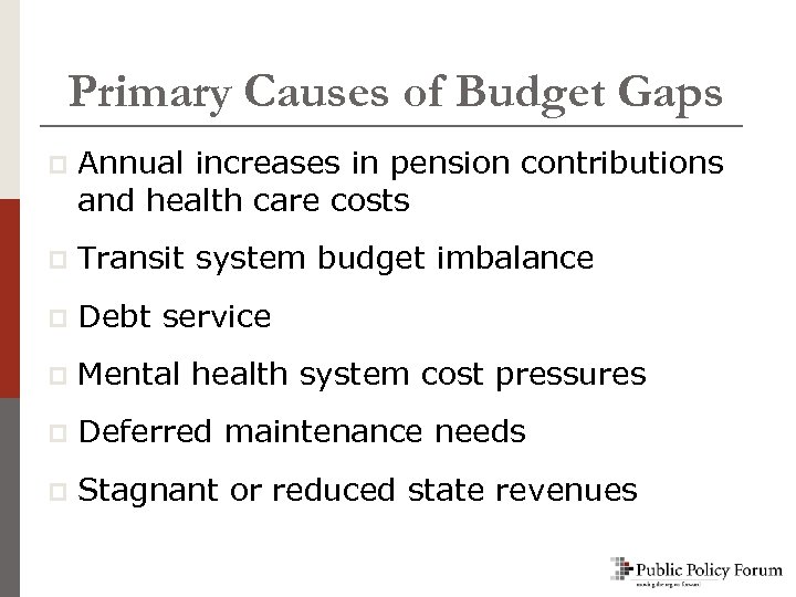 Primary Causes of Budget Gaps p Annual increases in pension contributions and health care