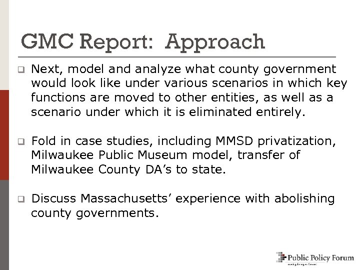 GMC Report: Approach q Next, model and analyze what county government would look like