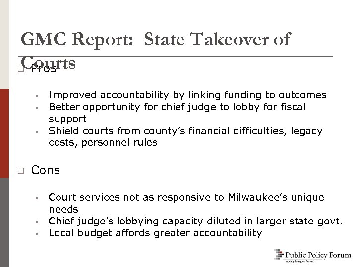 GMC Report: State Takeover of Courts q Pros § § § q Improved accountability