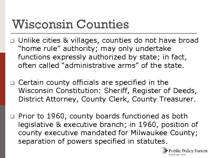 Wisconsin Counties q Unlike cities & villages, counties do not have broad “home rule”