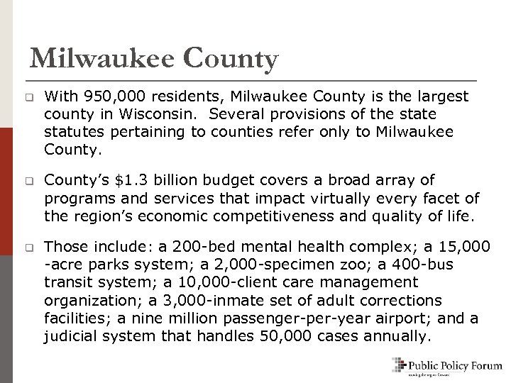 Milwaukee County q With 950, 000 residents, Milwaukee County is the largest county in