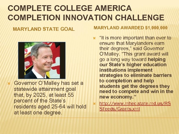 COMPLETE COLLEGE AMERICA COMPLETION INNOVATION CHALLENGE MARYLAND STATE GOAL MARYLAND AWARDED $1, 000 Governor