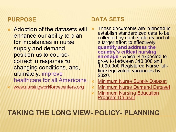 PURPOSE DATA SETS Adoption of the datasets will enhance our ability to plan for
