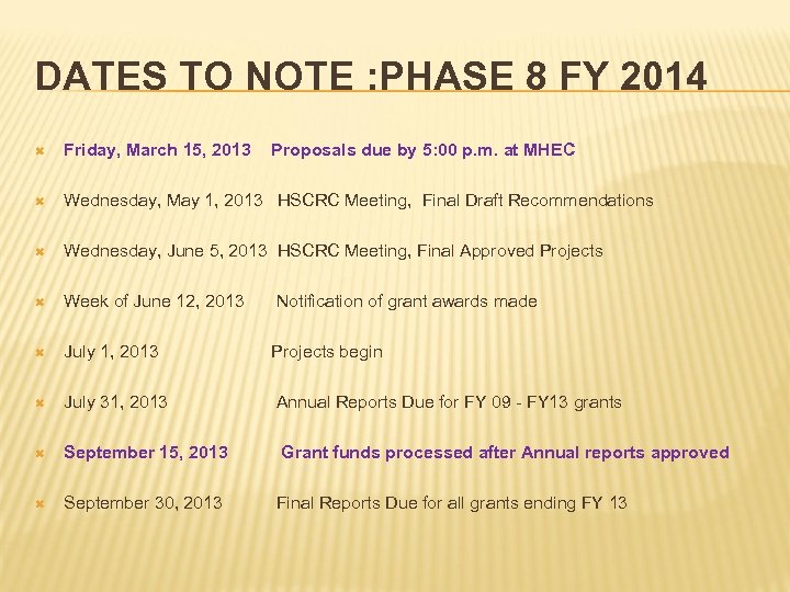 DATES TO NOTE : PHASE 8 FY 2014 Friday, March 15, 2013 Proposals due