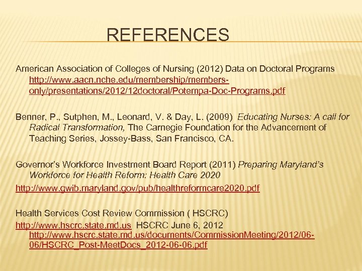 REFERENCES American Association of Colleges of Nursing (2012) Data on Doctoral Programs http: //www.