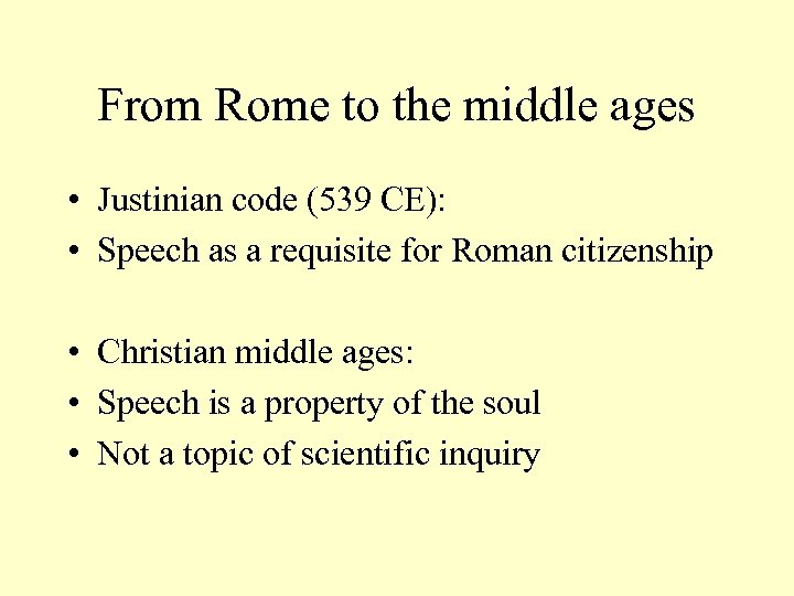 From Rome to the middle ages • Justinian code (539 CE): • Speech as