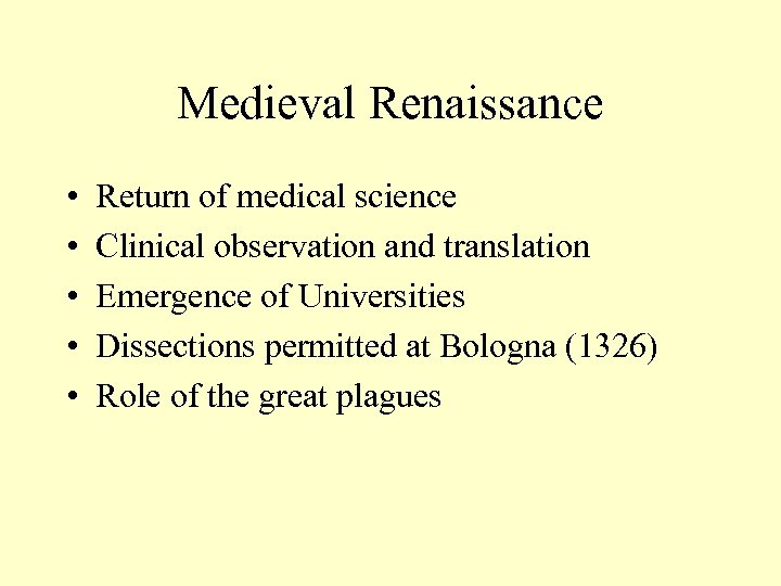 Medieval Renaissance • • • Return of medical science Clinical observation and translation Emergence