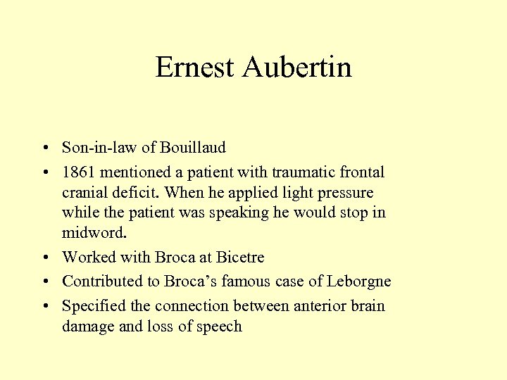 Ernest Aubertin • Son-in-law of Bouillaud • 1861 mentioned a patient with traumatic frontal