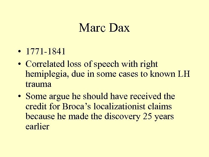 Marc Dax • 1771 -1841 • Correlated loss of speech with right hemiplegia, due