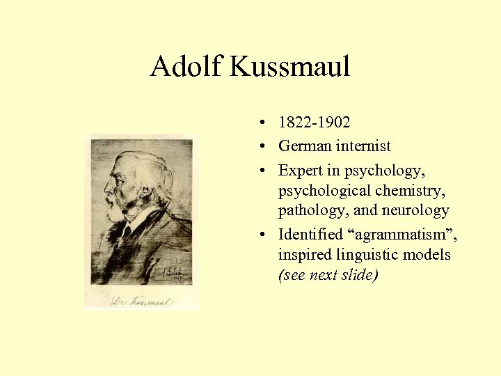 Adolf Kussmaul • 1822 -1902 • German internist • Expert in psychology, psychological chemistry,