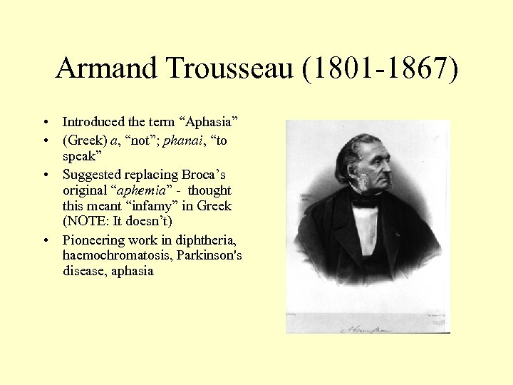 Armand Trousseau (1801 -1867) • Introduced the term “Aphasia” • (Greek) a, “not”; phanai,