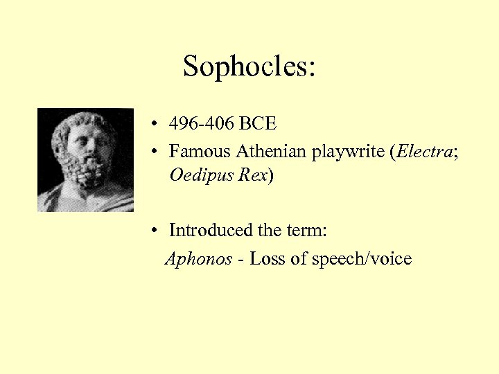 Sophocles: • 496 -406 BCE • Famous Athenian playwrite (Electra; Oedipus Rex) • Introduced