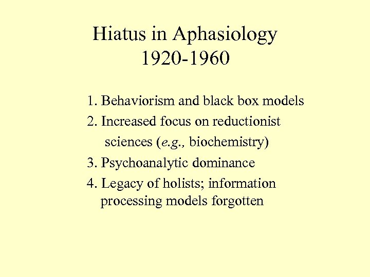 Hiatus in Aphasiology 1920 -1960 1. Behaviorism and black box models 2. Increased focus