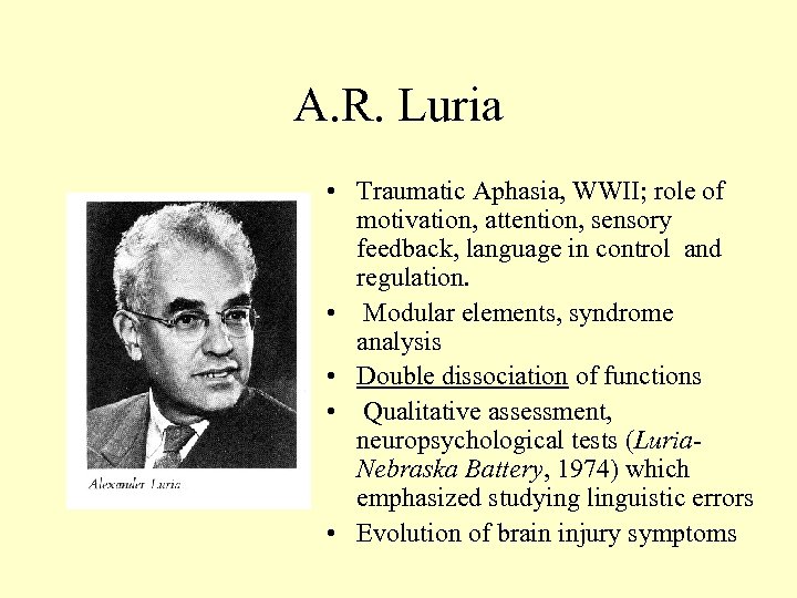 A. R. Luria • Traumatic Aphasia, WWII; role of motivation, attention, sensory feedback, language