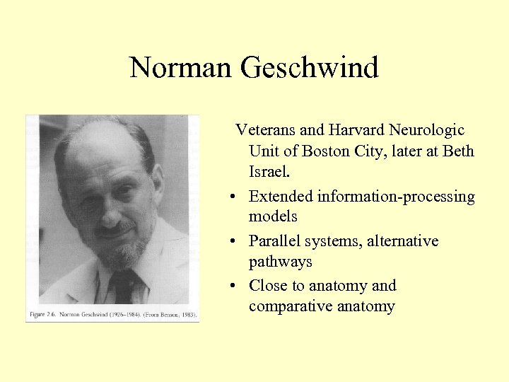 Norman Geschwind Veterans and Harvard Neurologic Unit of Boston City, later at Beth Israel.