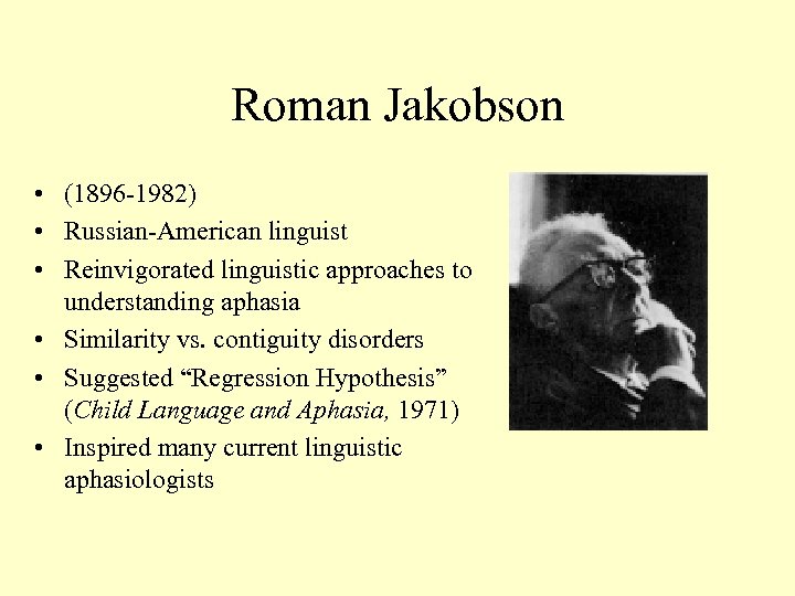 Roman Jakobson • (1896 -1982) • Russian-American linguist • Reinvigorated linguistic approaches to understanding