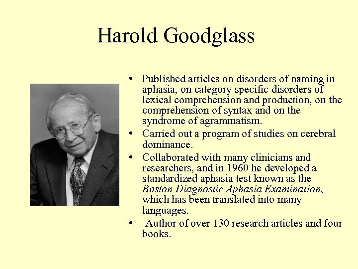 Harold Goodglass • Published articles on disorders of naming in aphasia, on category specific