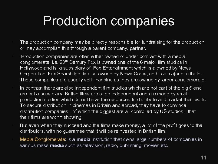 Production companies • The production company may be directly responsible for fundraising for the
