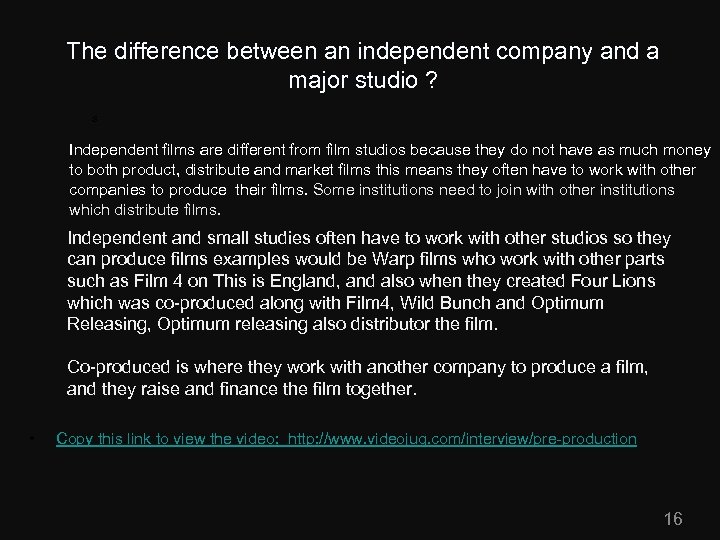 The difference between an independent company and a major studio ? s Independent films
