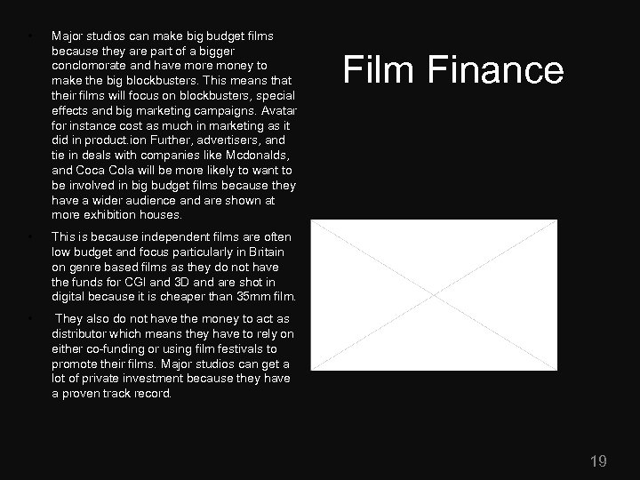  • Major studios can make big budget films because they are part of
