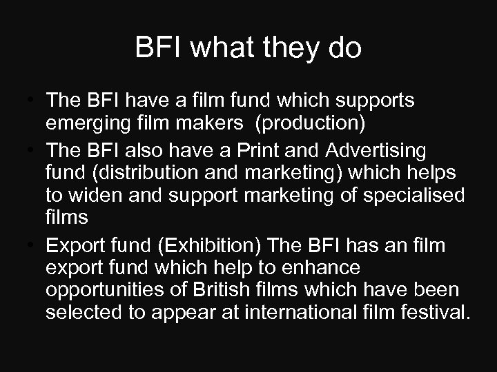 BFI what they do • The BFI have a film fund which supports emerging