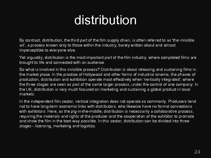 distribution • By contrast, distribution, the third part of the film supply chain, is
