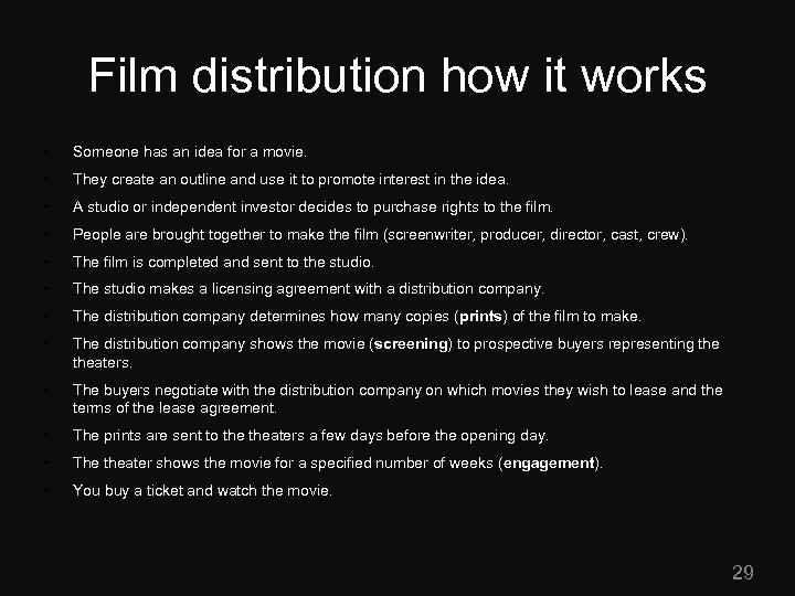 Film distribution how it works • Someone has an idea for a movie. •