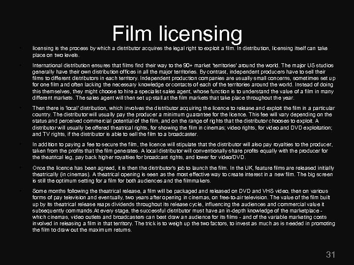 Film licensing • licensing is the process by which a distributor acquires the legal