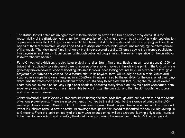  • The distributor will enter into an agreement with the cinema to screen