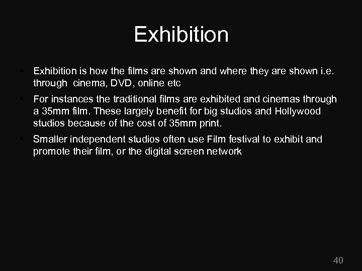 Exhibition § Exhibition is how the films are shown and where they are shown