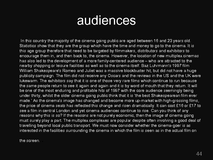 audiences In this country the majority of the cinema going public are aged between