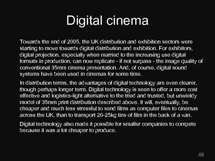 Digital cinema • Towards the end of 2005, the UK distribution and exhibition sectors