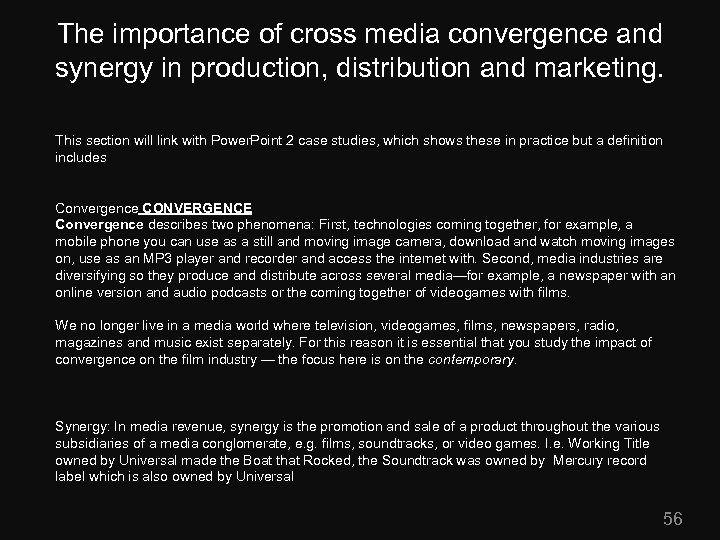 The importance of cross media convergence and synergy in production, distribution and marketing. This