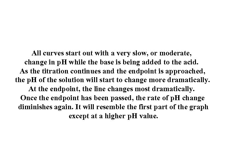 All curves start out with a very slow, or moderate, change in p. H