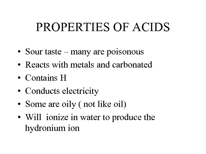 PROPERTIES OF ACIDS • • • Sour taste – many are poisonous Reacts with