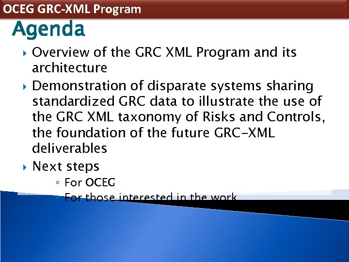 OCEG GRC-XML Program Agenda Overview of the GRC XML Program and its architecture Demonstration