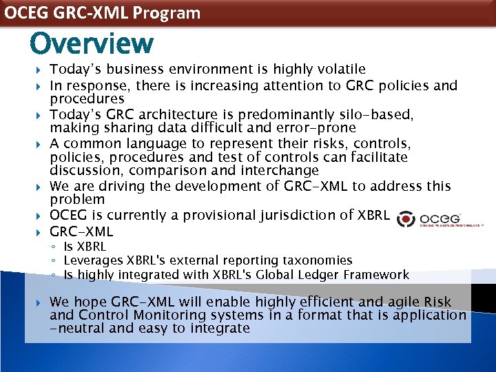 OCEG GRC-XML Program Overview Today’s business environment is highly volatile In response, there is