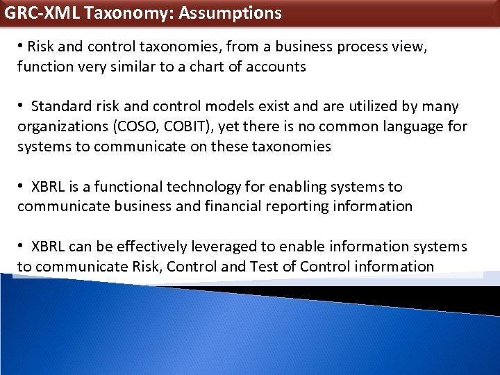 GRC-XML Taxonomy: Assumptions • Risk and control taxonomies, from a business process view, function