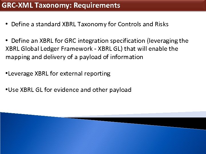 GRC-XML Taxonomy: Requirements • Define a standard XBRL Taxonomy for Controls and Risks •