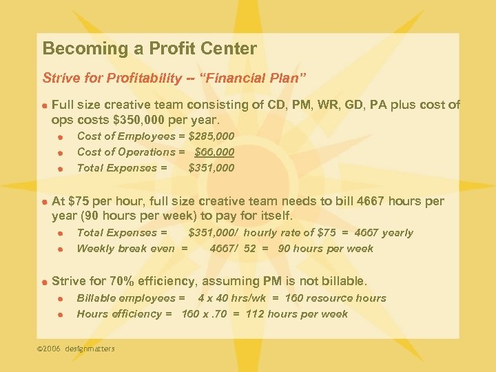 Becoming a Profit Center Strive for Profitability -- “Financial Plan” Full size creative team