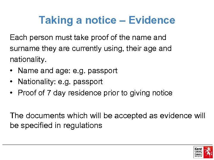 Taking a notice – Evidence Each person must take proof of the name and