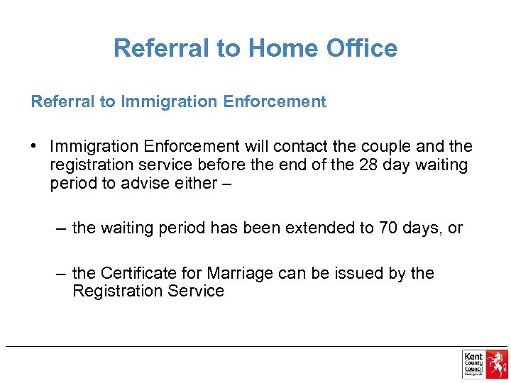 Referral to Home Office Referral to Immigration Enforcement • Immigration Enforcement will contact the