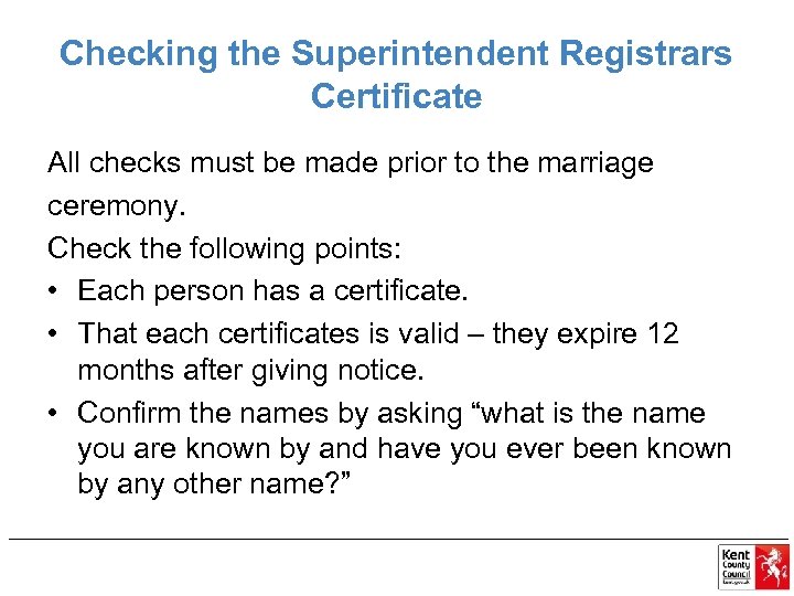 Checking the Superintendent Registrars Certificate All checks must be made prior to the marriage