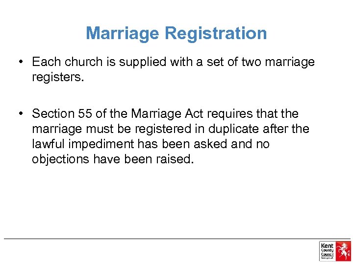 Marriage Registration • Each church is supplied with a set of two marriage registers.