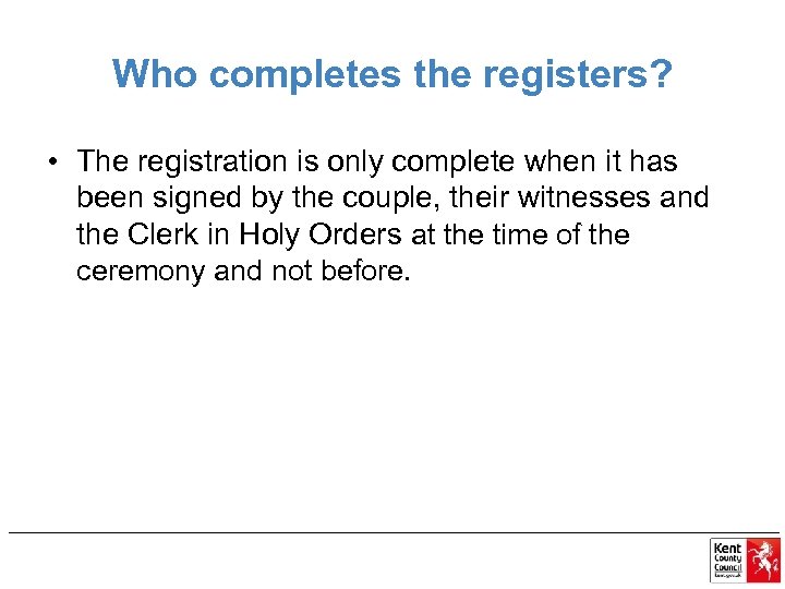 Who completes the registers? • The registration is only complete when it has been