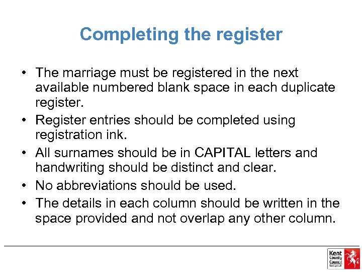 Completing the register • The marriage must be registered in the next available numbered