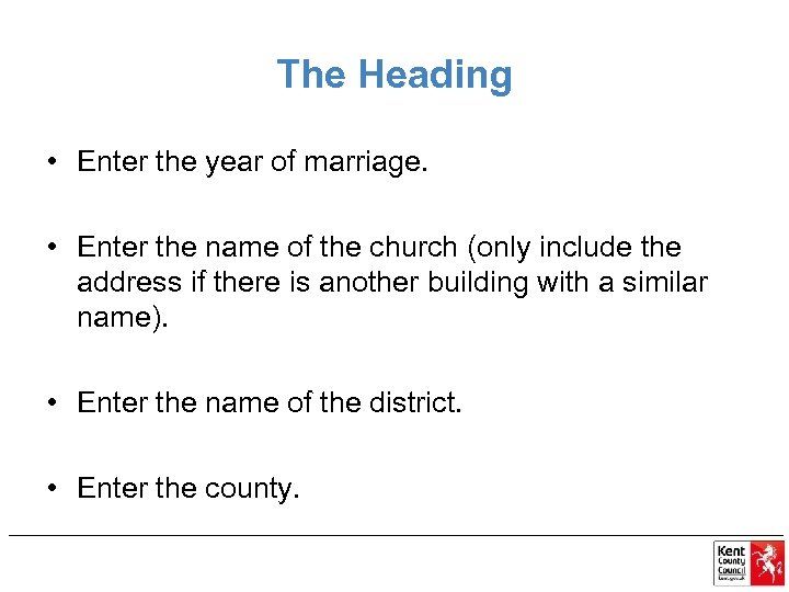 The Heading • Enter the year of marriage. • Enter the name of the
