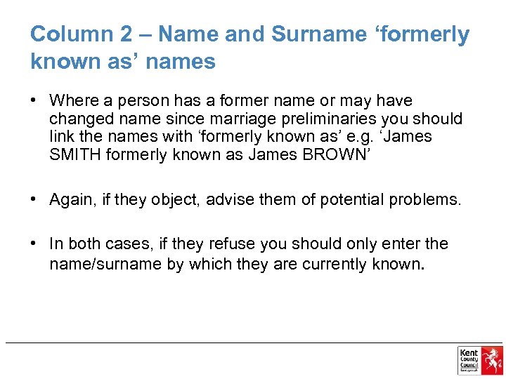 Column 2 – Name and Surname ‘formerly known as’ names • Where a person