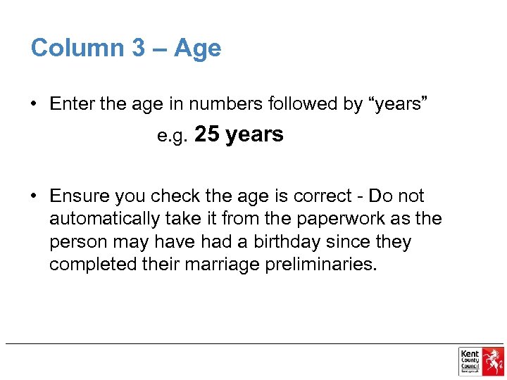 Column 3 – Age • Enter the age in numbers followed by “years” e.